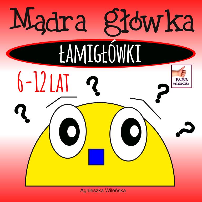 Mądra główka. Łamigłówki 6-12 lat (1)