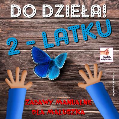 Do dzieła 2- latku!