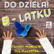 Do dzieła 5- latku!