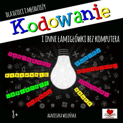 Kodowanie i inne łamigłówki bez komputera dla dzieci i młodzieży