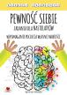 Pewność siebie. Zadania dla nastolatków. Wspomaganie poczucia własnej wartości