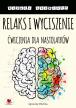 Relaks i wyciszenie. Ćwiczenia dla nastolatków