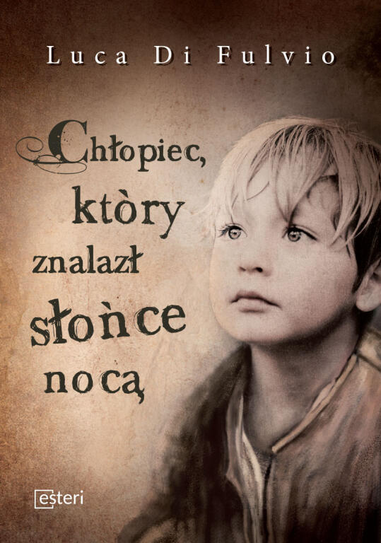 Chłopiec, który znalazł słońce nocą. Luca Di Fulvio (1)