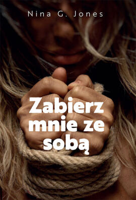 Zabierz mnie ze sobą. Nina G. Jones