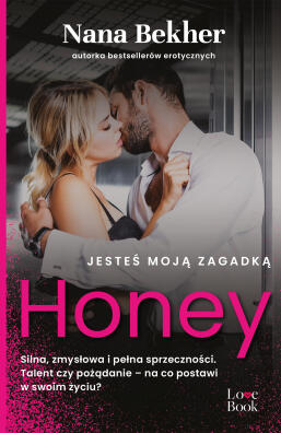 Jesteś moją zagadką Honey. Nana Bekher