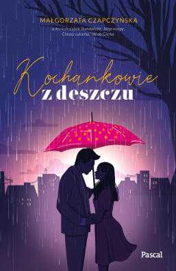 Kochankowie w deszczu. Małgorzata Czapczyńska