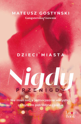 Dzieci miasta. Nigdy przenigdy. Mateusz Gostyński