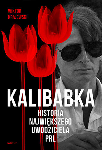 Kalibabka. Historia największego uwodziciela PRL. Wiktor Krajewski (1)
