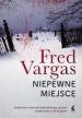 Niepewne miejsce. Fred Vargas