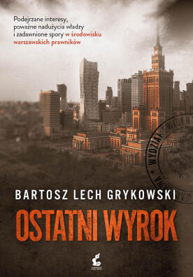 Ostatni wyrok. Bartosz Lech Grykowski