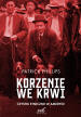 Korzenie we krwi. Patrick Philips