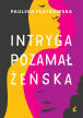 Intryga pozamałżeńska. Paulina Płatkowska