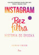 Instagram bez filtra. Sarah Frier