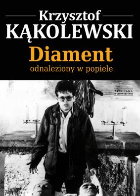 Diament odnaleziony w popiele. Krzysztof Kąkolewki