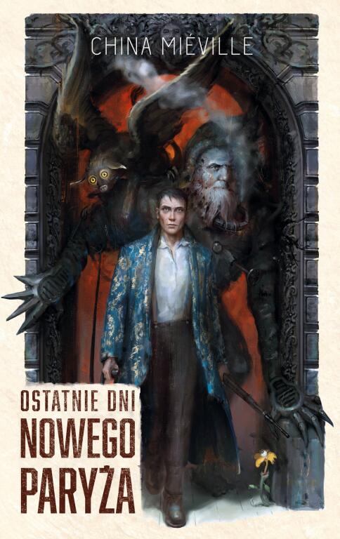 Ostatnie dni nowego Paryża. China Mieville (1)