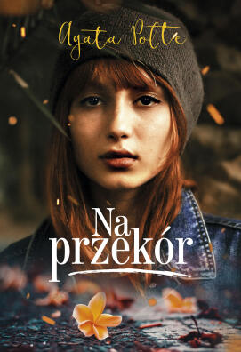 Na przekór. Agata Polte