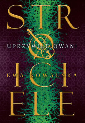Uprzywilejowani. Stroiciele. Ewa Kowalska