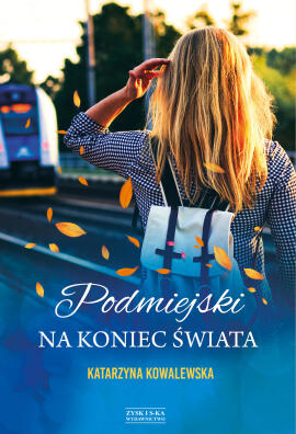 Podmiejski na koniec świata. Katarzyna Kowalewska