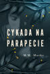 Cykada na parapecie. M.M. Macko