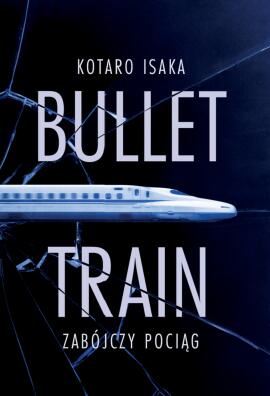 Bullet Train. Zabójczy pociąg. Kotaro Isaka
