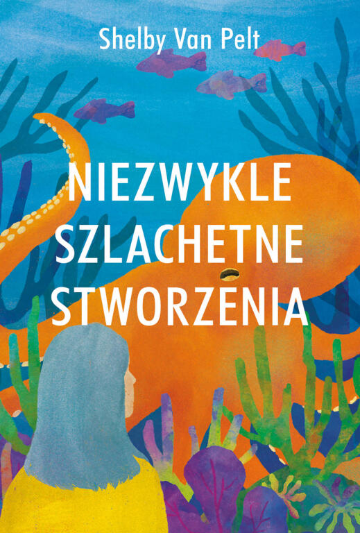 Niezwykle szlachetne stworzenia. Shelby Van Pelt (1)