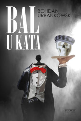 Bal u kata. Bohdan Urbankowski