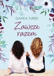 Zawsze razem. Danka Turek