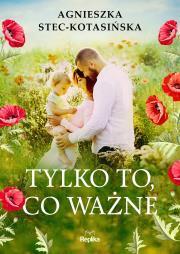 Tylko to, co ważne. Agnieszka Stec-Kotasińska (1)