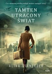 Tamten utracony świat. Alina Staneczek (1)