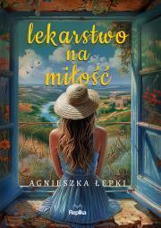 Lekarstwo na miłość. Agnieszka Łepki (1)