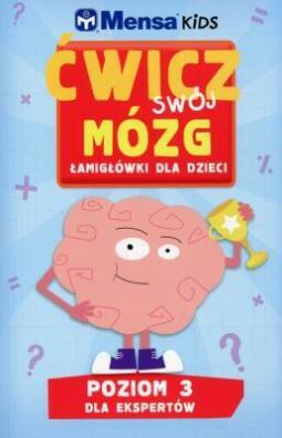 Ćwicz swój mózg. Łamigłówki dla dzieci Poziom 3 dla ekspertów