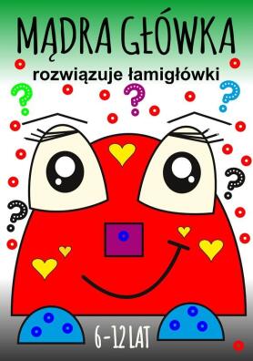 Mądra główka rozwiązuje łamigłówki 6-12 lat