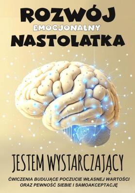 Jestem wystarczający. Rozwój emocjonalny nastolatka