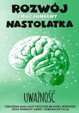 Uważność. Rozwój emocjonalny nastolatka