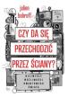 Czy da się przechodzić przez ściany? Julien Bobroff