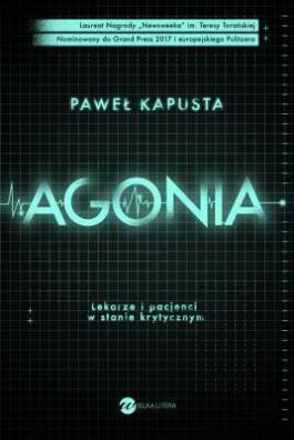 Agonia. Lekarze i pacjenci w stanie krytycznym. Paweł Kapusta