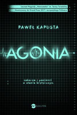 Agonia. Lekarze i pacjenci w stanie krytycznym. Paweł Kapusta (1)