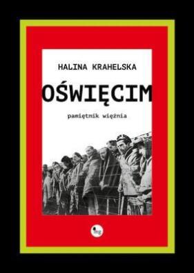 Oświęcim. Pamiętnik więźnia. Halina Krahelska
