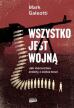 Wszystko jest wojną. Mark Galeotti