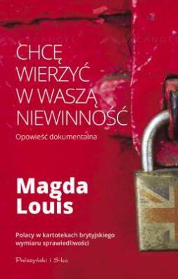 Chcę wierzyć w waszą niewinność. Magdalena Zimny-Louis