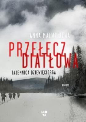 Przełęcz Diatłowa. Tajemnica dziewięciorga. Anna Matwiejewa