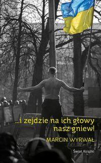 I zejdzie na ich głowy nasz gniew. Marcin Wyrwał