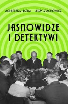 Jasnowidze i detektywi. Agnieszka Haska, Jerzy Stachowicz
