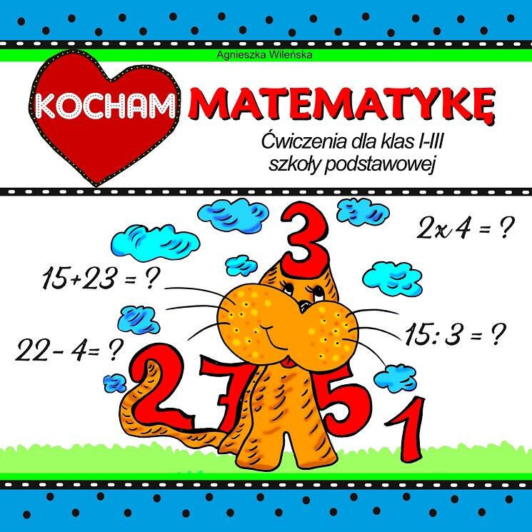 Kocham matematykę. Ćwiczenia dla klas 1-3 szkoły podstawowej
