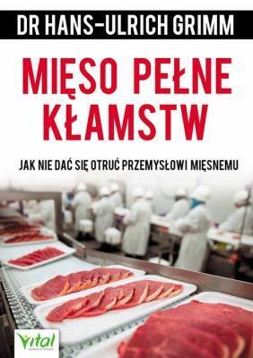 Mięso pełne kłamstw. Hans-Ulrich Grimm (1)