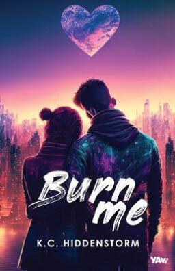 Burn me. K.C. Hiddenstorm