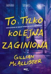To tylko kolejna zaginiona. Gillian McAllister