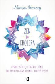 Zen jak cholera. Monica Sweeney