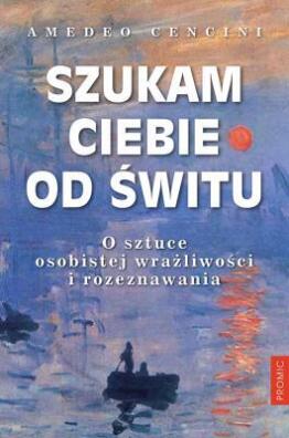 Szukam Ciebie od świtu. Amadeo Cencini