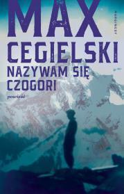 Nazywam się Czogori. Max Cegielski